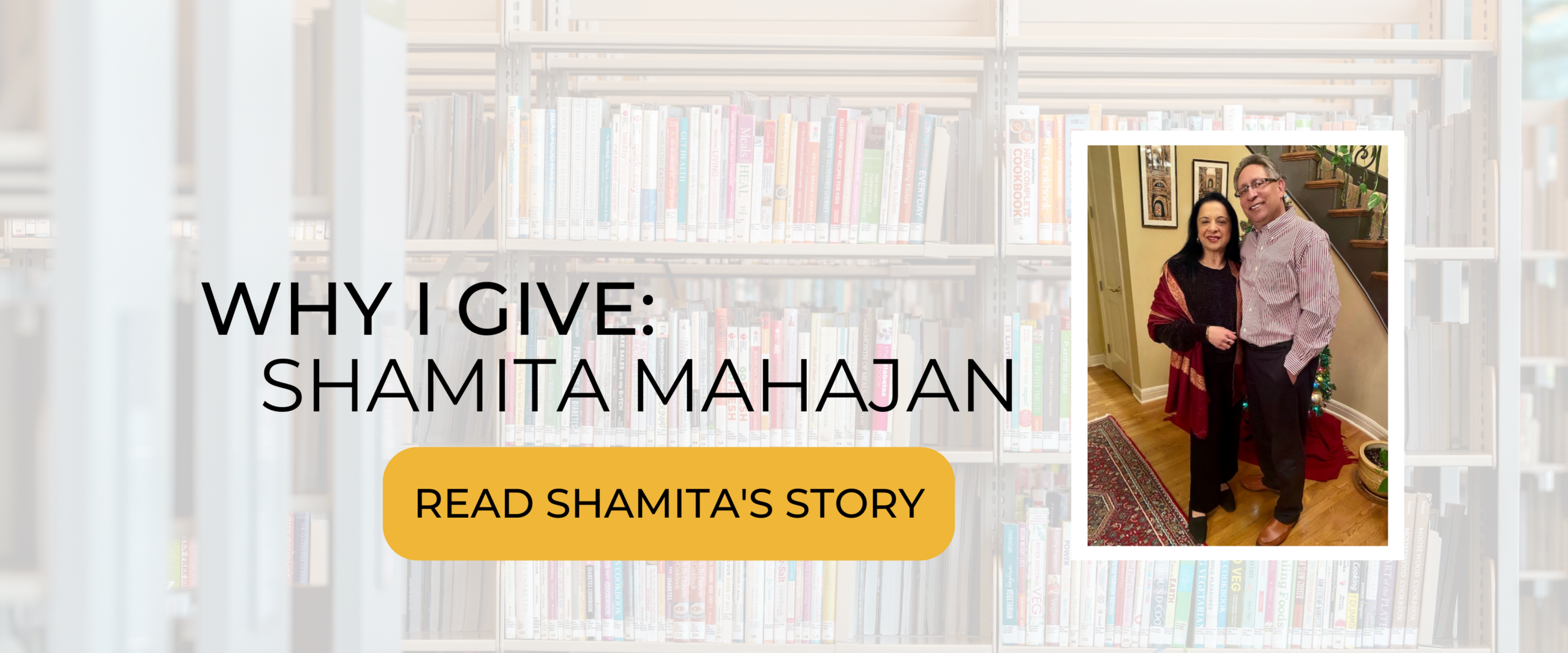 Why I Give: Shamita Mahajan. Click to read her story!